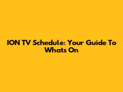 ION TV Schedule: Your Guide To What's On