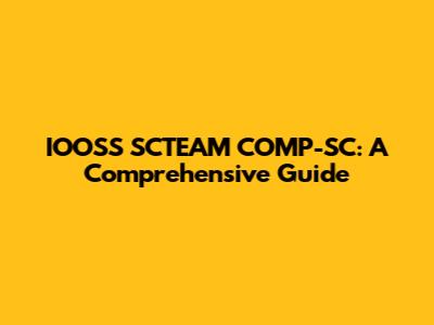 IOOSS SCTEAM COMP-SC: A Comprehensive Guide