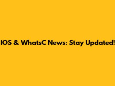 IOS & WhatsC News: Stay Updated!