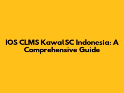 IOS CLMS KawalSC Indonesia: A Comprehensive Guide