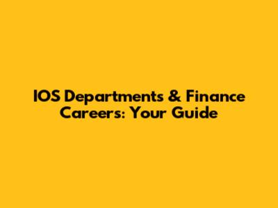 IOS Departments & Finance Careers: Your Guide