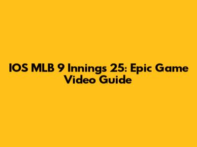 IOS MLB 9 Innings 25: Epic Game Video Guide