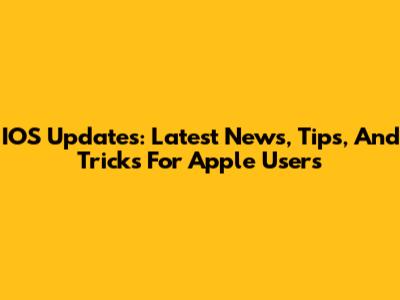 IOS Updates: Latest News, Tips, And Tricks For Apple Users