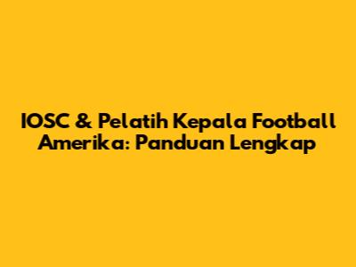IOSC & Pelatih Kepala Football Amerika: Panduan Lengkap