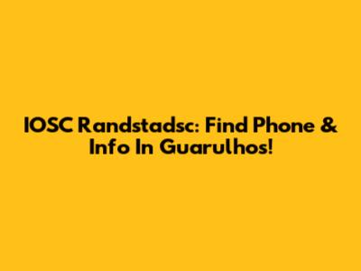 IOSC Randstadsc: Find Phone & Info In Guarulhos!