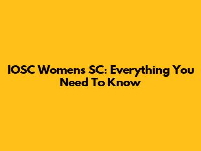 IOSC Women's SC: Everything You Need To Know