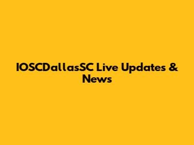 IOSCDallasSC Live Updates & News