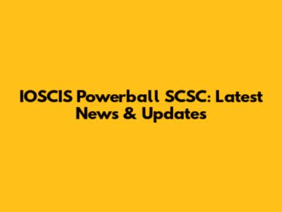 IOSCIS Powerball SCSC: Latest News & Updates
