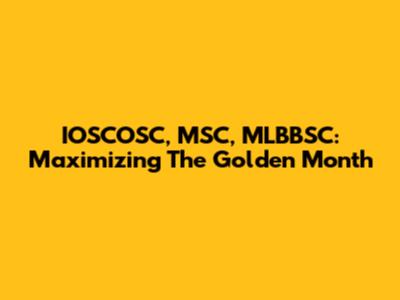 IOSCOSC, MSC, MLBBSC: Maximizing The Golden Month