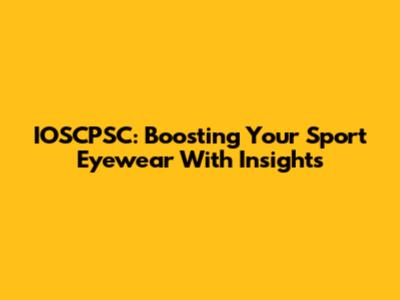 IOSCPSC: Boosting Your Sport Eyewear With Insights