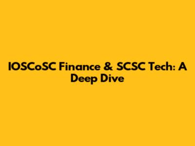 IOSCoSC Finance & SCSC Tech: A Deep Dive