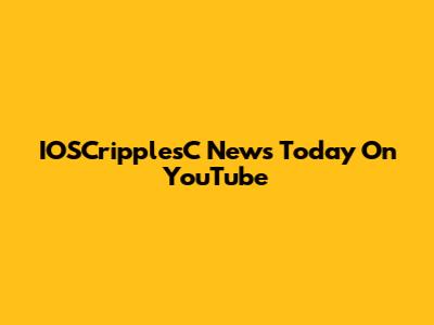 IOSCripplesC News Today On YouTube