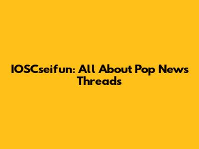 IOSCseifun: All About Pop News Threads