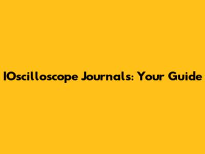 IOscilloscope Journals: Your Guide