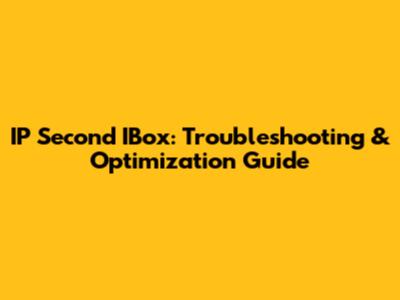 IP Second IBox: Troubleshooting & Optimization Guide