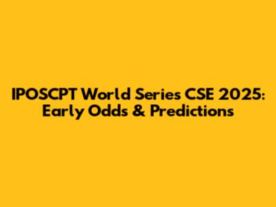 IPOSCPT World Series CSE 2025: Early Odds & Predictions