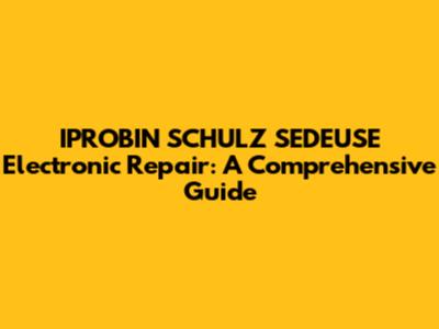IPROBIN SCHULZ SEDEUSE Electronic Repair: A Comprehensive Guide