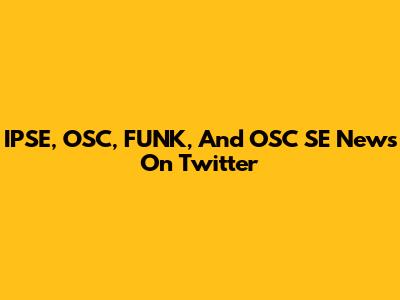 IPSE, OSC, FUNK, And OSC SE News On Twitter