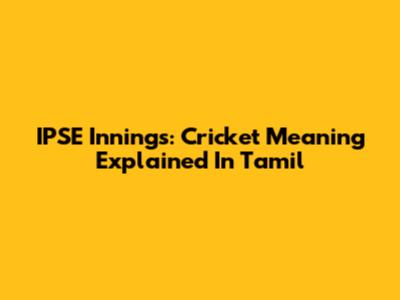 IPSE Innings: Cricket Meaning Explained In Tamil