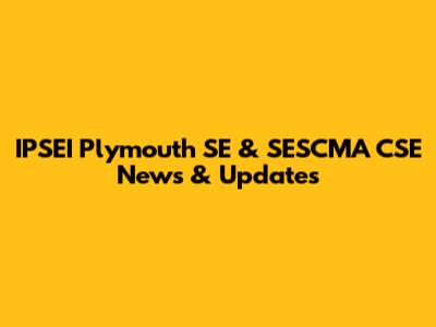 IPSEI Plymouth SE & SESCMA CSE News & Updates