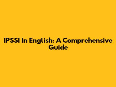 IPSSI In English: A Comprehensive Guide