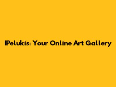 IPelukis: Your Online Art Gallery