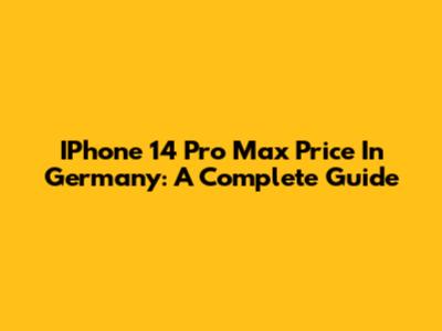 IPhone 14 Pro Max Price In Germany: A Complete Guide