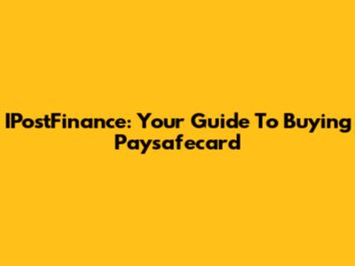 IPostFinance: Your Guide To Buying Paysafecard