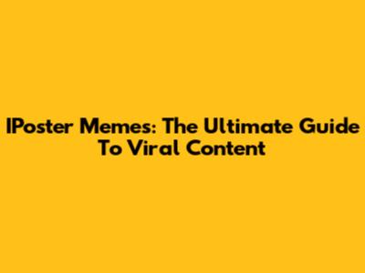 IPoster Memes: The Ultimate Guide To Viral Content