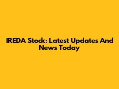 IREDA Stock: Latest Updates And News Today