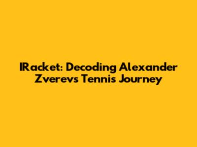 IRacket: Decoding Alexander Zverev's Tennis Journey