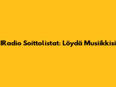 IRadio Soittolistat: Löydä Musiikkisi
