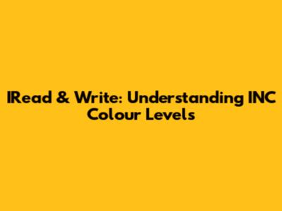 IRead & Write: Understanding INC Colour Levels