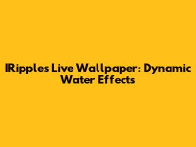 IRipples Live Wallpaper: Dynamic Water Effects