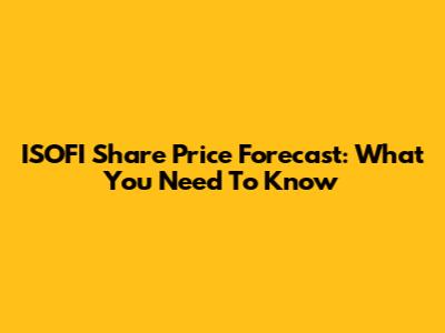 ISOFI Share Price Forecast: What You Need To Know