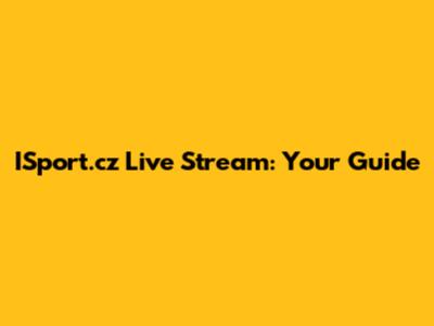 ISport.cz Live Stream: Your Guide