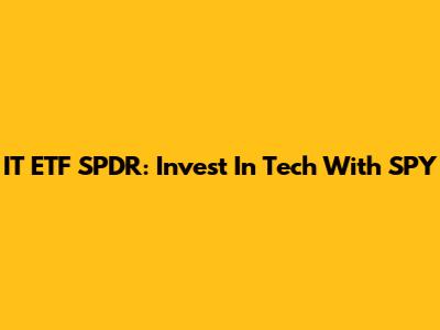 IT ETF SPDR: Invest In Tech With SPY