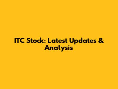 ITC Stock: Latest Updates & Analysis