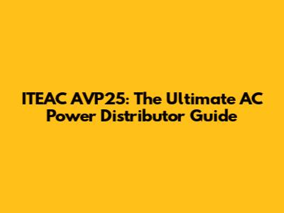 ITEAC AVP25: The Ultimate AC Power Distributor Guide