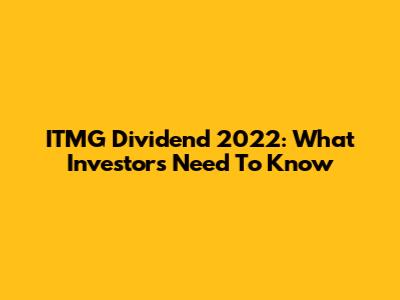 ITMG Dividend 2022: What Investors Need To Know