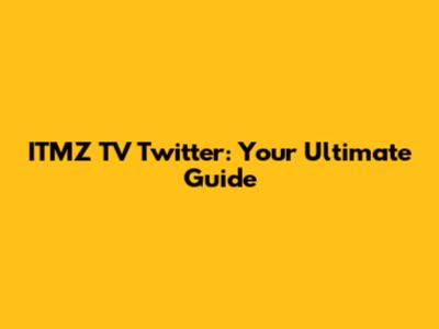 ITMZ TV Twitter: Your Ultimate Guide