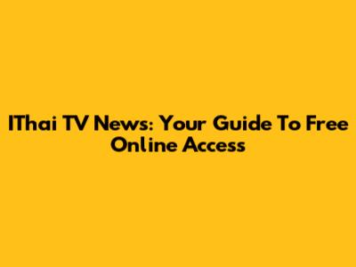 IThai TV News: Your Guide To Free Online Access