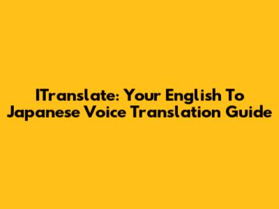 ITranslate: Your English To Japanese Voice Translation Guide