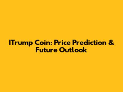 ITrump Coin: Price Prediction & Future Outlook