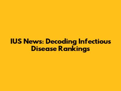 IUS News: Decoding Infectious Disease Rankings