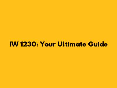 IW 1230: Your Ultimate Guide