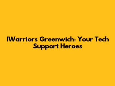 IWarriors Greenwich: Your Tech Support Heroes