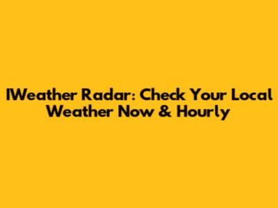 IWeather Radar: Check Your Local Weather Now & Hourly