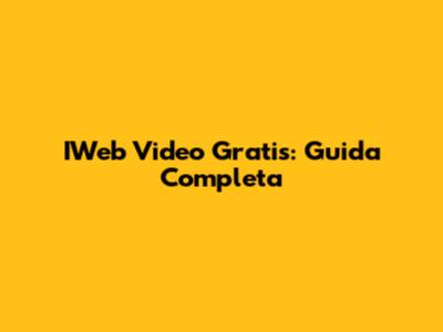 IWeb Video Gratis: Guida Completa