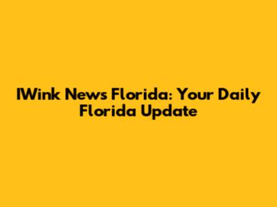 IWink News Florida: Your Daily Florida Update